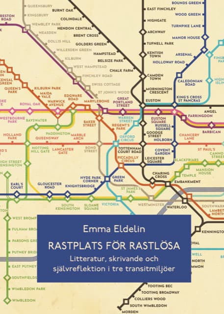Emma Eldelin : Rastplats för rastlösa. Litteratur, skrivande och självreflektion i tre transitmiljöer