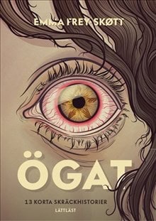 Emma Frey-Skøtt : Ögat : 13 korta skräckhistorier