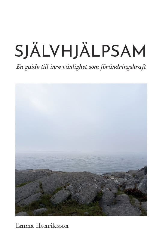 Emma Henriksson : Självhjälpsam : en guide till inre vänlighet som förändringskraft