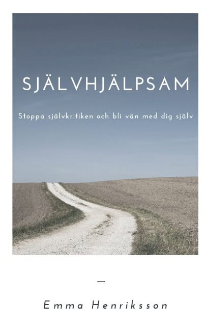 Emma Henriksson : Självhjälpsam : stoppa självkritiken och bli vän med dig själv
