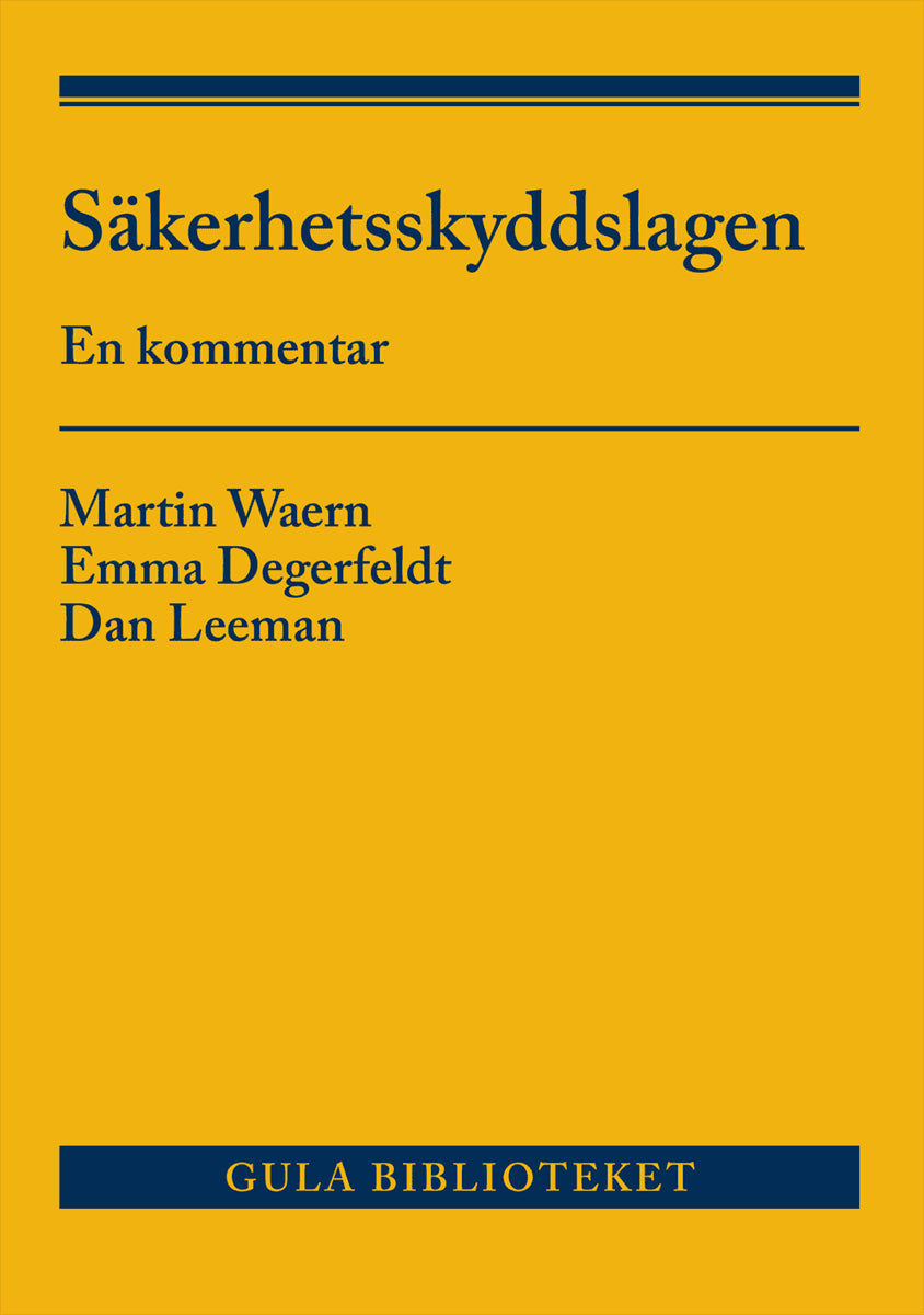 Degerfeldt, Emma ; Leeman, Dan ; Waern, Martin : Säkerhetsskyddslagen : En kommentar