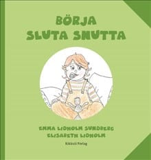 Emma Lidholm Sundberg : Börja sluta snutta