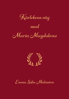 Emma Malmsten : Kärlekens väg med Maria Magdalena