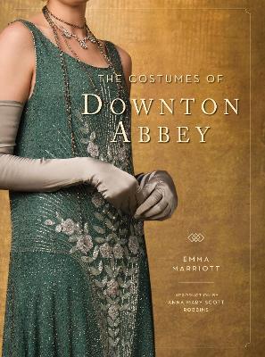 Emma Marriott : Costumes of Downton Abbey