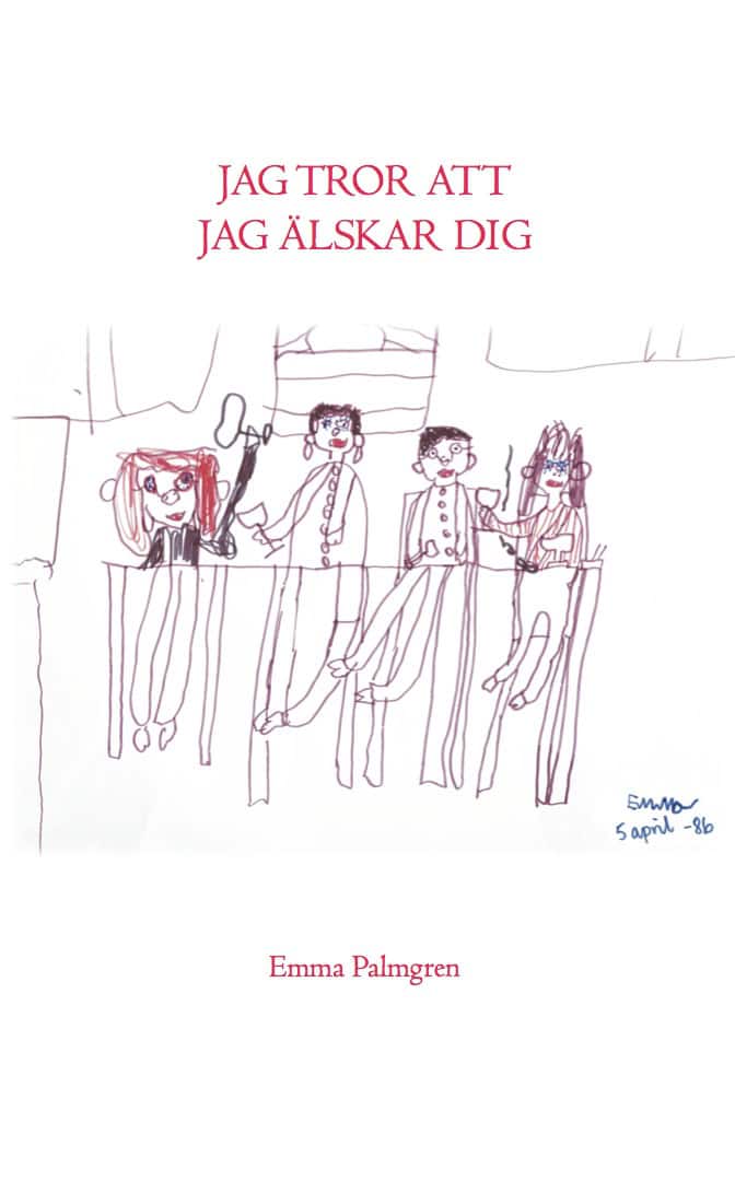 Emma Palmgren : Jag tror att jag älskar dig