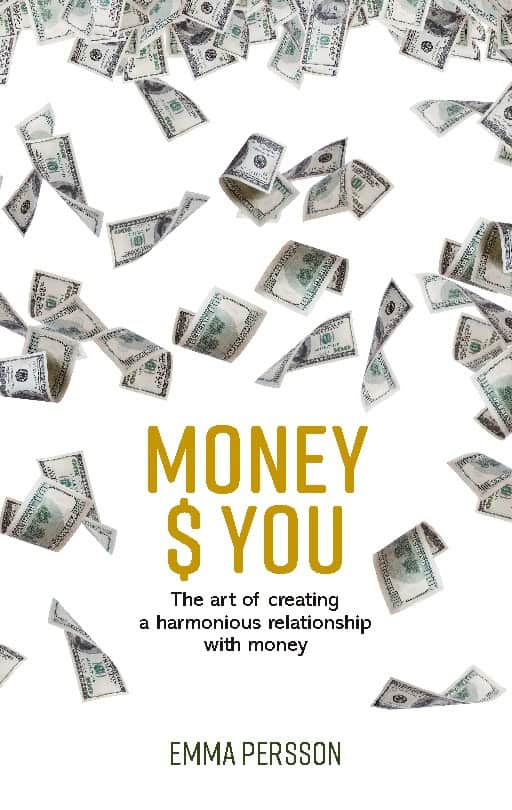 Emma Persson : Money $ YOU : the art of creating a harmonious relationship with money