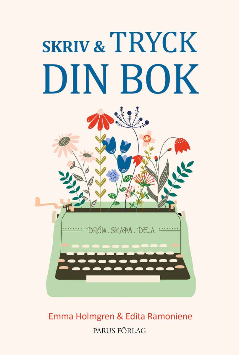 Holmgren, Emma ; Ramoniene, Edita L. : Skriv & tryck din bok