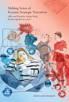 Emma Rönngren : Making Sense of Russian Strategic Narratives