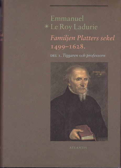 EMMANUEL. LE ROY LADURIE : Familjen Platters sekel 1499- 1628.