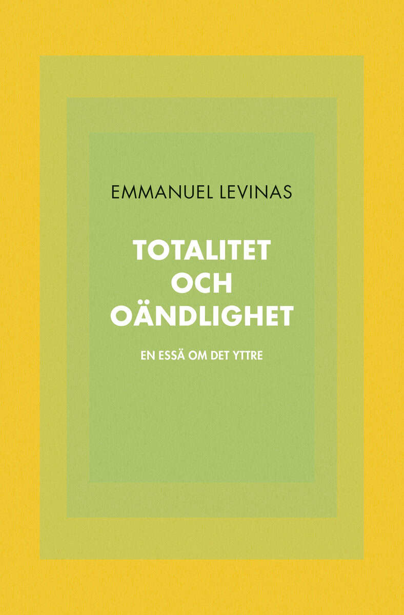 Emmanuel Levinas : Totalitet och oändlighet : en essä om det yttre