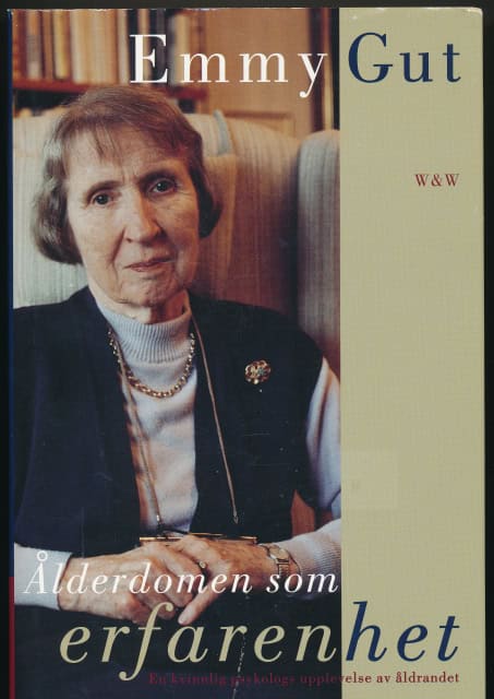 Emmy Gut : Ålderdomen som erfarenhet En kvinnlig psykologs upplevelse av åldrandet