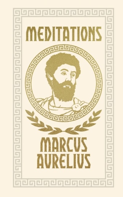 Emperor Marcus Aurelius : Meditations