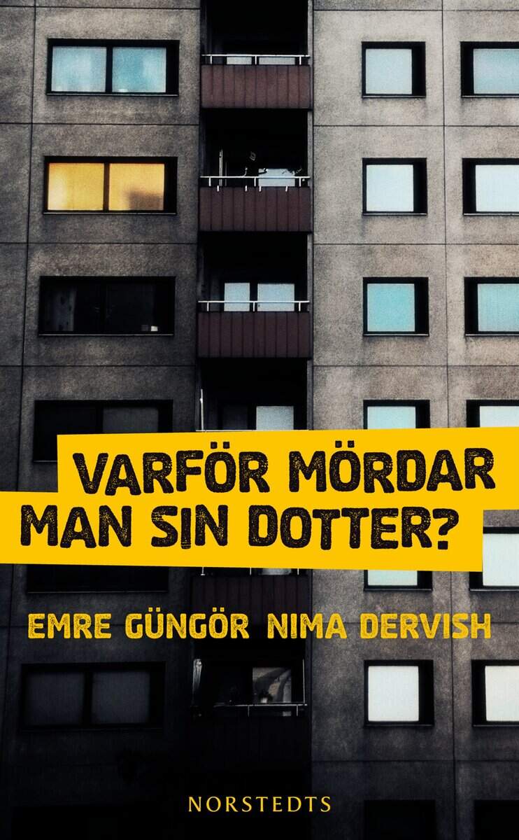 Güngör, Emre ; Dervish, Nima : Varför mördar man sin dotter