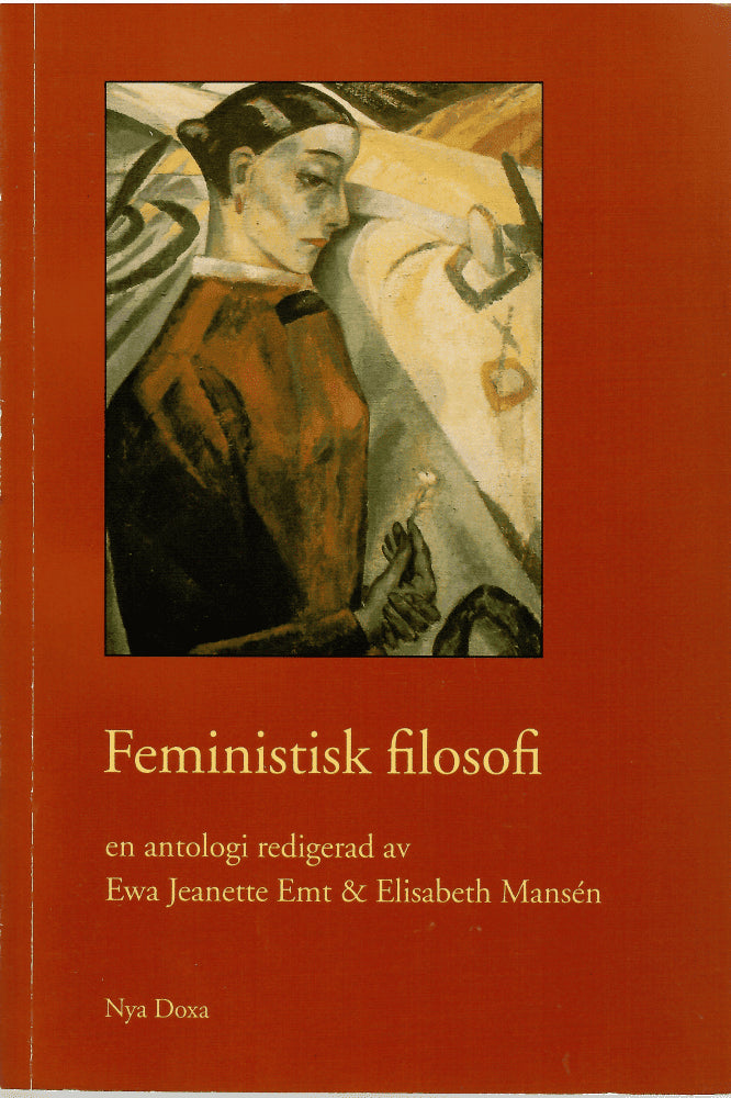 Emt, Ewa Jeanette ; Mansén, Elisabeth (red) : Feministisk filosofi