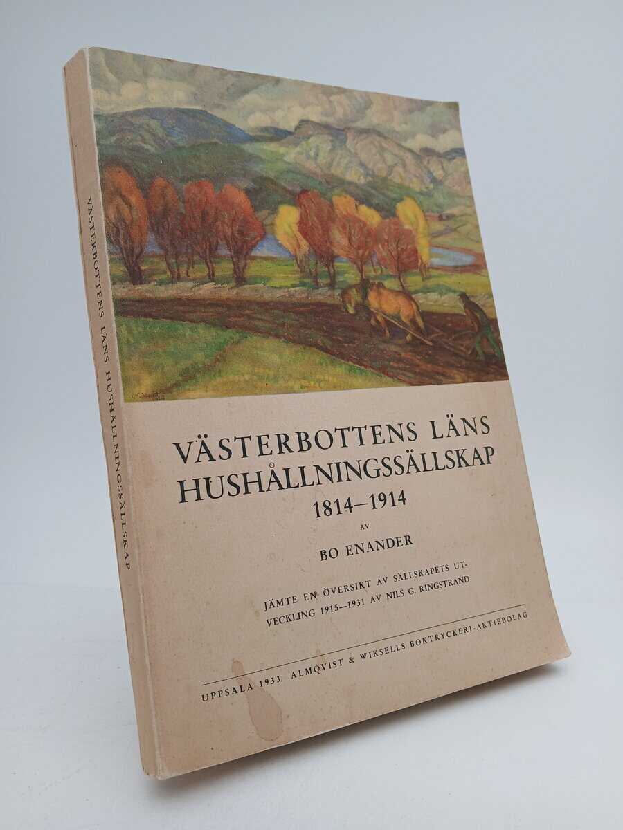 Enander, Bo ; Ringstrand, Nils G. : Västerbottens läns hushållningssällskaps historia 1814-1914