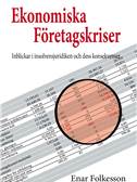 Enar Folkesson : Ekonomiska Företagskriser - Inblickar i insolvensjuridiken och dess konsekvenser