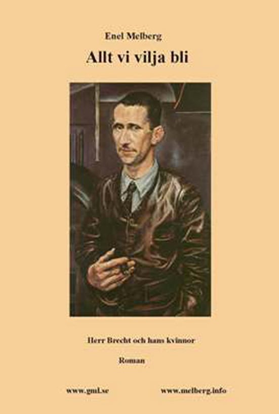 Enel Melberg : Allt vi vilja bli : herr Brecht och hans kvinnor