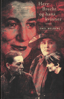 Enel Melberg : Herr Brecht og hans kvinner