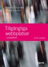 Englund, Helena ; Sundin, Maria : Tillgängliga webbplatser : i praktiken