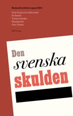 Englund, Peter ; Becker, Bo ; Becker, Torbjörn ; Bos, Marieke ; Wissén, Per : Den svenska skulden. Konjunkturrådets rapport 2015