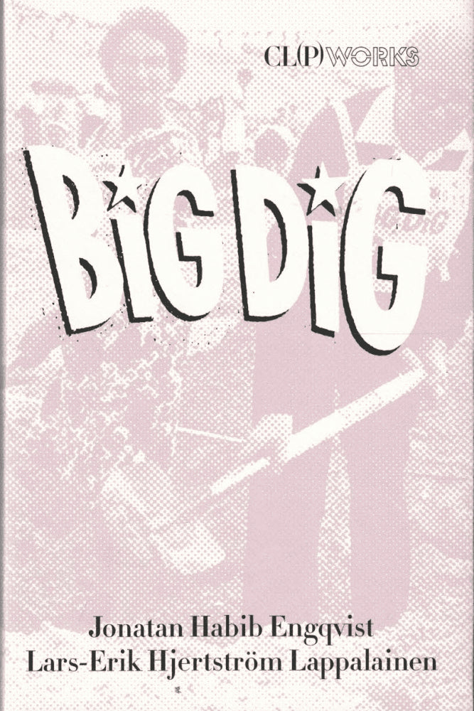 Engqvist, Jonatan Habib ; Hjertström Lappalainen, Lars Erik : Big dig