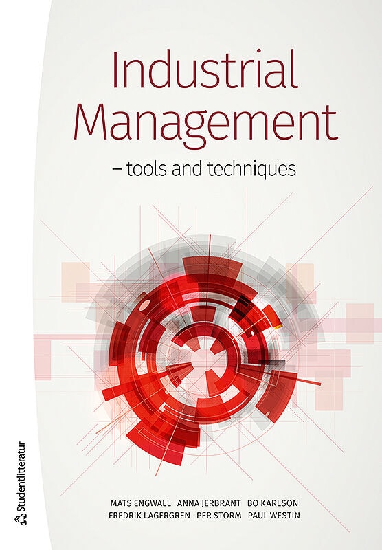 Engwall, Mats ; Jerbrant, Anna ; Karlson, Bo ; Lagergren, Fredrik ; Storm, Per ; Westin, Paul : Industrial Management : tools and techniques