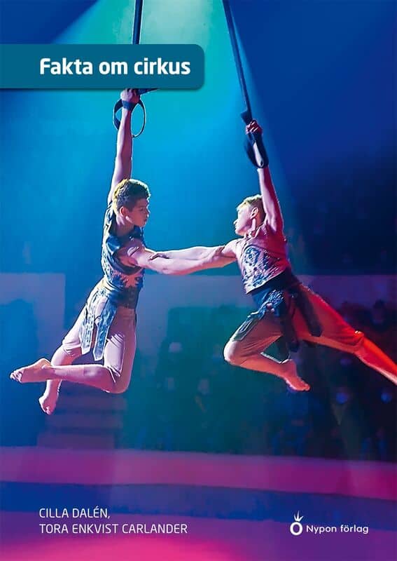 Enkvist Carlander, Tora ; Dalén, Cilla : Fakta om cirkus