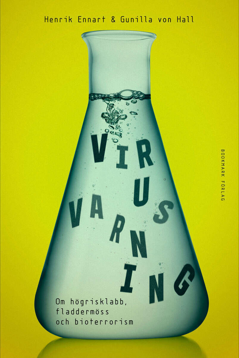 Ennart, Henrik ; Hall, Gunilla von : Virusvarning : om högrisklabb, fladdermöss och bioterrorism