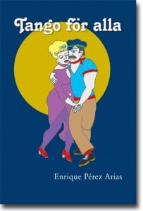 Enrique Pérez Arias : Tango för alla : om att lära sig dansa