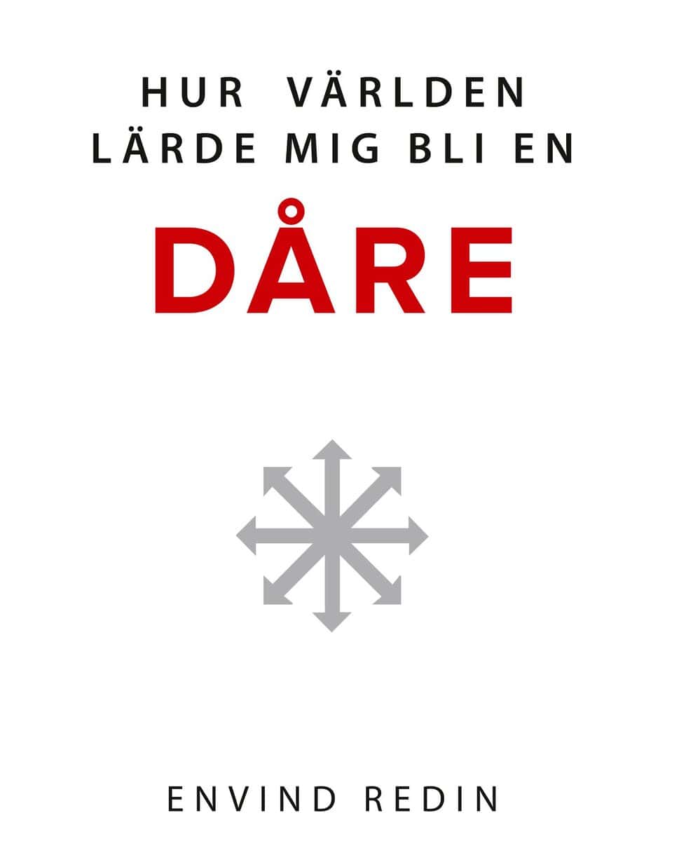 Envind Redin : Hur världen lärde mig bli en dåre