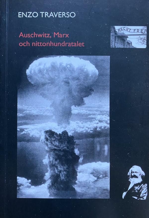 Enzo Traverso : Auschwitz, Marx och nittonhundratalet