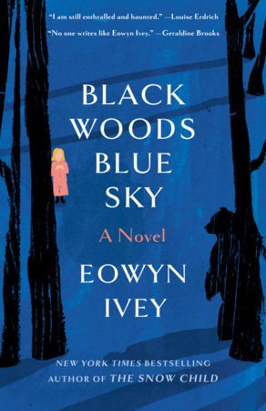 Eowyn Ivey : Black Woods, Blue Sky