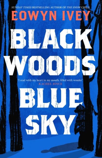 Eowyn Ivey : Black Woods, Blue Sky
