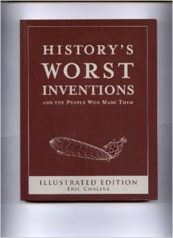 Eric Chaline : History's Worst Inventions And the People Who Made Them