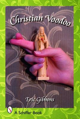 Eric Gibbons : Christian Voodoo
