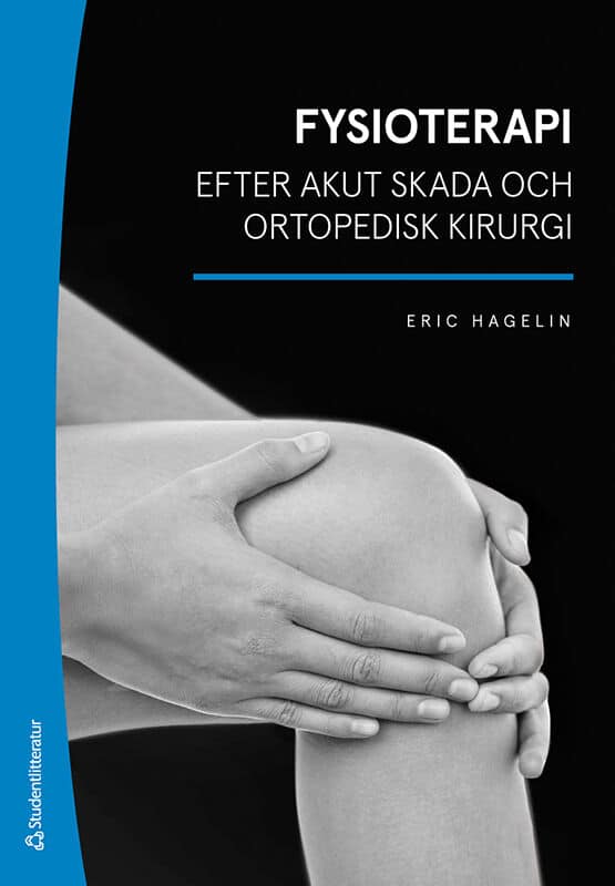 Eric Hagelin : Fysioterapi efter akut skada och ortopedisk kirurgi