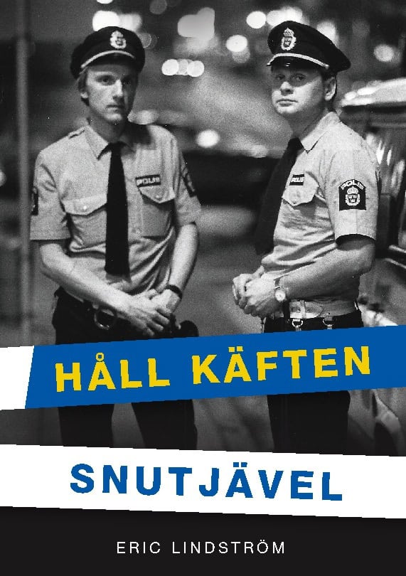 Eric Lindström : Håll käften snutjävel