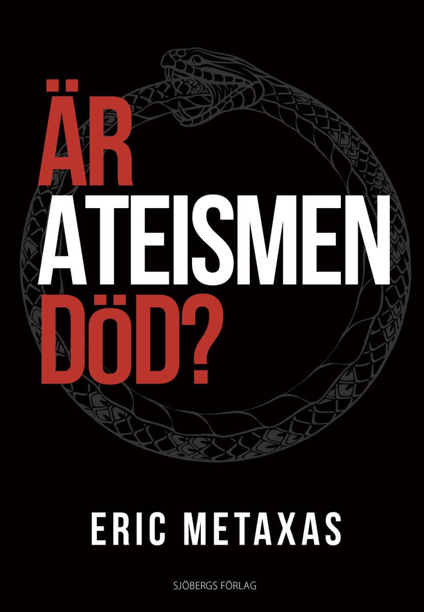Eric Metaxas : Är ateismen död?
