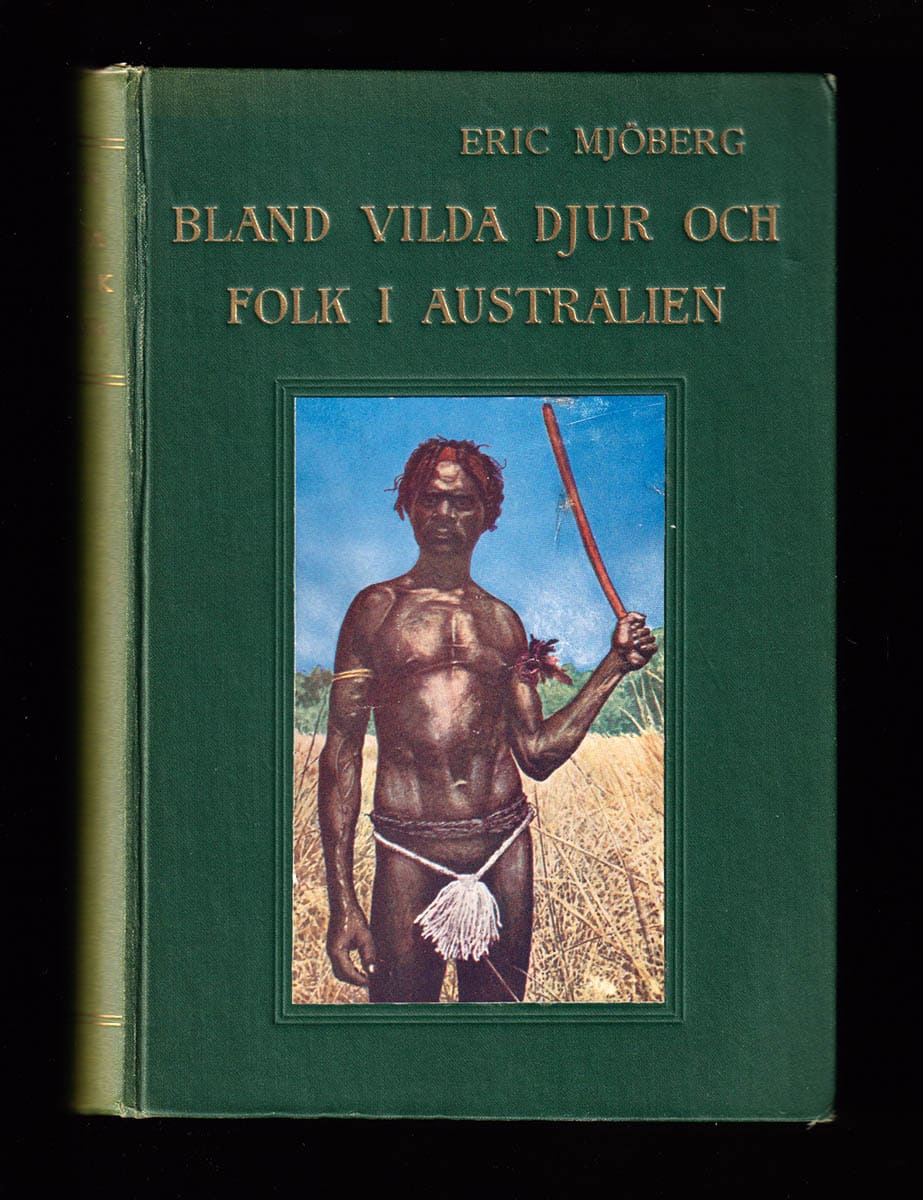 Eric Mjöberg : Bland vilda djur och folk i Australien. Med 34 planscher, 197 textfigurer samt 3 kartor