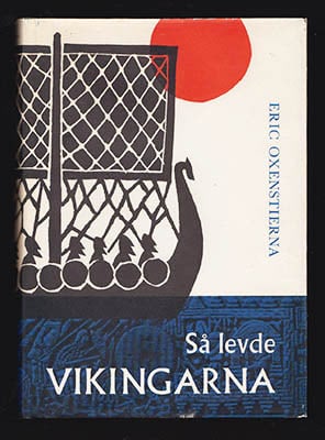 Eric Oxenstierna : Så levde vikingarna