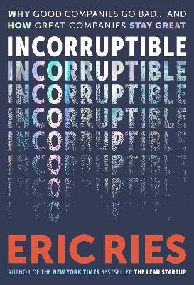 Eric Ries : Incorruptible
