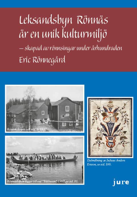 Eric Rönnergård : Leksandsbyn Rönnäs är en unik kulturmiljö – skapad av rönnsingar under århundraden