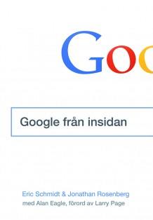 Eric Schmidt ; Jonathan Rosenberg : Google från insidan