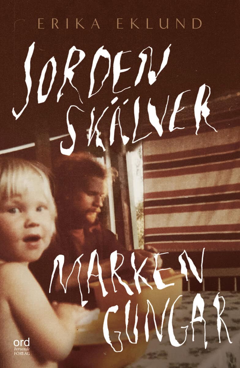 Erica Eklund : Jorden skälver marken gungar