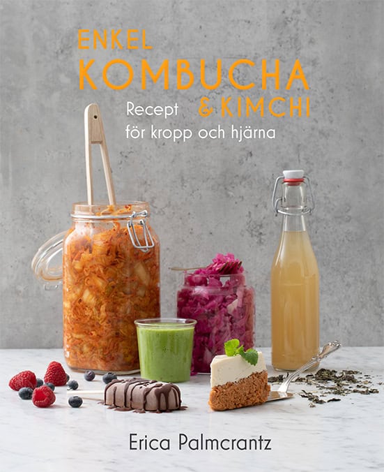 Erica Palmcrantz : Enkel kombucha och kimchi : recept för kropp & hjärna