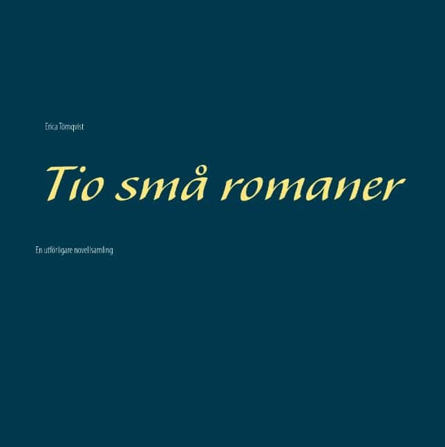 Erica Törnqvist : Tio små romaner