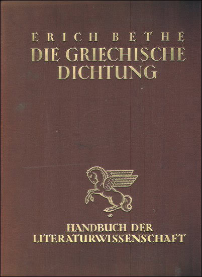Erich Bethe : Die Griechische Dichtung