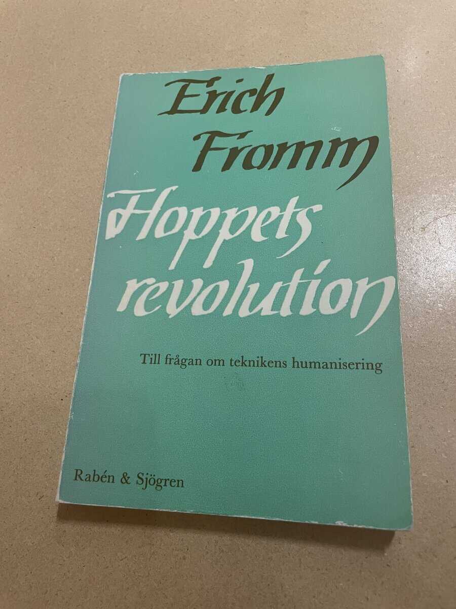Erich Fromm : Hoppets revolution - Till frågan om teknikens humanisering