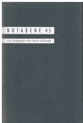 Erich Kästner : Notabene 45. Ein tagebuch von Erich Kästner
