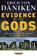 Erich Von Daniken : Evidence of the gods - a visual tour of alien influence in the ancient worl